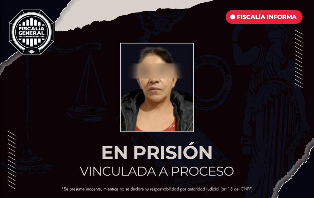 Vinculan a proceso a mujer por homicidio en Querétaro